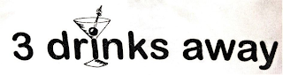 3 DRINKS AWAY logo