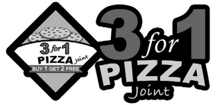 3 FOR 1 PIZZA JOINT BUY 1 GET 2 FREE 3 FOR 1 PIZZA JOINT logo