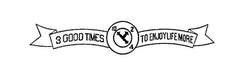 3 GOOD TIMES TO ENJOY LIFE MORE 2 4 10 logo