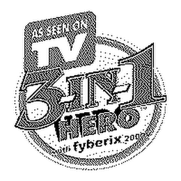 3-IN-1 HERO AS SEEN ON TV WITH FYBERIX 2002 logo