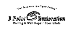3 POINT RESTORATION CEILING & WALL REPAIR SPECIALISTS "OUR BUSINESS IS OF A HIGHER CALLING" logo