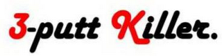 3-PUTT KILLER. logo