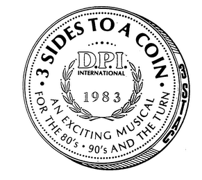 3 SIDES TO A COIN D.P.I. INTERNATIONAL 1983 AN EXCITING MUSICAL FOR THE 80'S . 90'S AND THE TURN 3 STAC logo