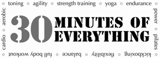 30 MINUTES OF EVERYTHING CARDIO º AEROBIC º TONING º AGILITY º STRENGTH TRAINING º YOGA º ENDURANCE º POWER º PILATES º KICKBOXING º FLEXIBILITY º BALANCE º FULL BODY WORKOUT º logo