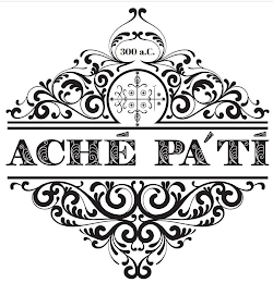 300 A.C. ACHÉ PA' TÍ logo