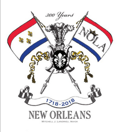 300 YEARS, NOLA, 1718-2018, NEW ORLEANS, MITCHELL J. LANDRIEU, MAYOR logo