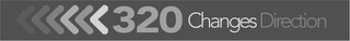 320 CHANGES DIRECTION logo