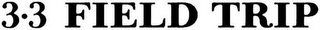 3·3 FIELD TRIP logo