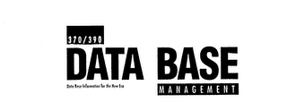 370/390 DATA BASE MANAGEMENT DATA BASE INFORMATION FOR THE NEW ERA. logo