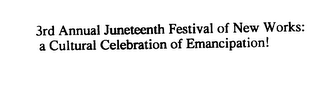 3RD ANNUAL JUNETEENTH FESTIVAL OF NEW WORKS: A CULTURAL CELEBRATION OF EMANCIPATION! logo