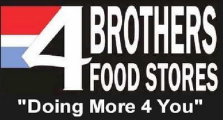 4 BROTHERS FOOD STORES "DOING MORE 4 YOU" logo
