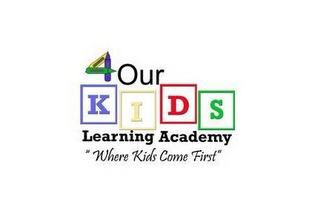 4 OUR KIDS LEARNING ACADEMY "WHERE KIDS COME FIRST" logo