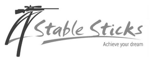 4 STABLE STICKS ACHIEVE YOUR DREAM logo