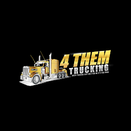 4 THEM TRUCKING WHEN TRUCKING ISN'T ONLY FOR ME IT'S FOR THEM logo