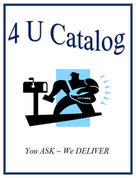 4 U CATALOG 4 U CATALOG YOU ASK ~ WE DELIVER logo
