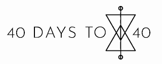 40 DAYS TO 40 logo