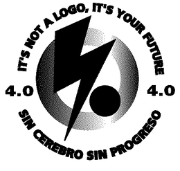 4.0/IT'S NOT A LOGO IT'S YOUR FUTURE/SIN CEREBRO SIN PROGRESO logo