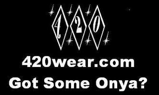 420 420WEAR.COM GOT SOME ONYA? logo