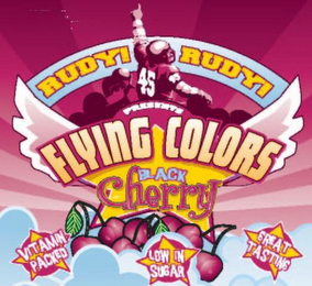 45 RUDY! RUDY! PRESENTS FLYING COLORS BLACK CHERRY VITAMIN PACKED LOW IN SUGAR GREAT TASTING logo