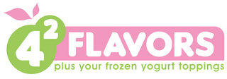4² FLAVORS PLUS YOUR FROZEN YOGURT TOPPINGS logo