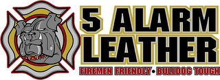 5 ALARM LEATHER FIREMEN FRIENDLY ·  BULLDOG TOUGH logo