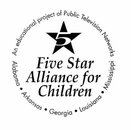 5 FIVE STAR ALLIANCE FOR CHILDREN AN EDUCATIONAL PROJECT OF PUBLIC TELEVISION NETWORKS ALABAMA ARKANSAS GEORGIA LOUISIANA MISSISSIPPI logo