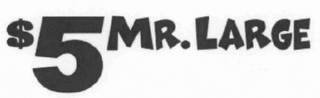 $5 MR. LARGE logo
