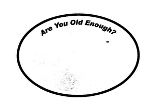 50+ ARE YOU OLD ENOUGH?