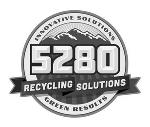 5280 RECYCLING SOLUTIONS INNOVATIVE SOLUTIONS GREEN RESULTS