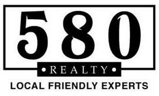 580 · REALTY · LOCAL FRIENDLY EXPERTS logo
