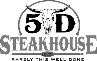 5D STEAKHOUSE EST 2015 RARELY THIS WELL DONE logo