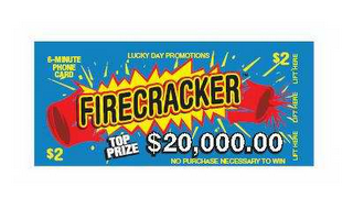 6-MINUTE PHONE CARD LUCKY DAY PROMOTIONS $2 FIRECRACKER TOP PRIZE 20,000.00 NO PURCHASE NECESSARY TO WIN LIFT HERE logo
