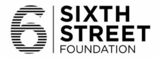 6 SIXTH STREET FOUNDATION