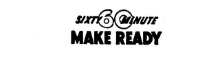 60 SIXTY MINUTE MAKE READY logo