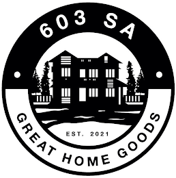 603 SA GREAT HOME GOODS EST. 2021 logo