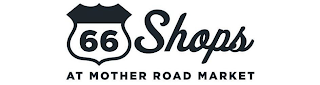 66 SHOPS AT MOTHER ROAD MARKET logo
