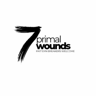 7 PRIMAL WOUNDS PATTERN BREAKERS WELCOME logo
