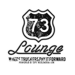 73 LOUNGE WHERE TRUCKERS PAY IT FORWARD POWERED BY DPF REGENERATION logo