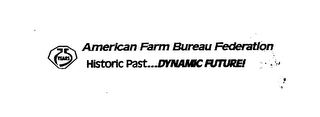 75 YEARS AMERICAN FARM BUREAU FEDERATION HISTORIC PAST...DYNAMIC FUTURE! logo