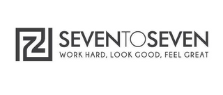 77 SEVENTOSEVEN WORK HARD, LOOK GOOD, FEEL GREAT logo