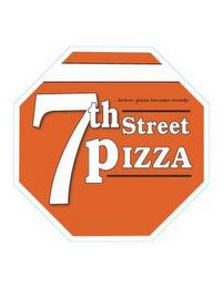 7TH STREET PIZZA ...BEFORE PIZZA BECAME TRENDY logo