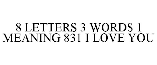 8 LETTERS 3 WORDS 1 MEANING 831 I LOVE YOU logo