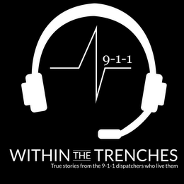 9-1-1 WITHIN THE TRENCHES TRUE STORIES FROM THE DISPATCHERS WHO LIVE THEM logo