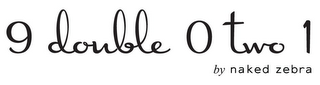 9 DOUBLE 0 TWO 1 BY NAKED ZEBRA logo