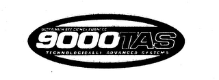 9000 TAS ULTRA HIGH EFFICIENCY FURNACE TECHNOLOGICALLY ADVANCED SYSTEMS logo