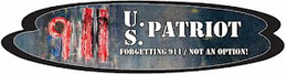 911 US PATRIOT FORGETTING 911/ NOT AN OPTION: logo