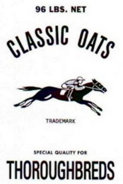96 LBS. NET CLASSIC OATS TRADEMARK SPECIAL QUALITY FOR THOROUGHBREDS logo