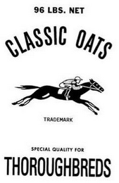 96 LBS. NET CLASSIC OATS TRADEMARK SPECIAL QUALITY FOR THOROUGHBREDS logo