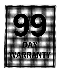 99 DAY WARRANTY