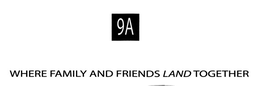 9A WHERE FAMILY AND FRIENDS LAND TOGETHER logo